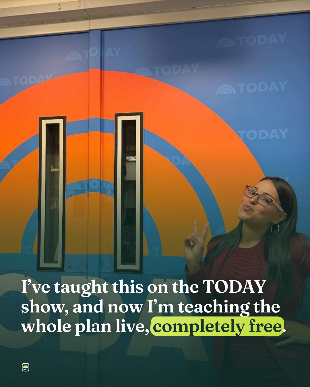 I’ve taught this on the TODAY show, and now I’m teaching the whole plan live, completely free.